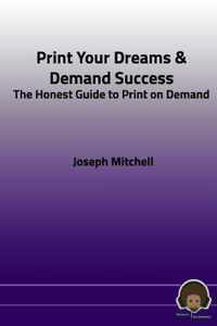 Print Your Dreams & Demand Success