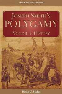 Joseph Smith's Polygamy, Volume 1