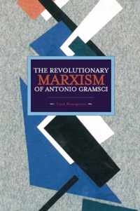 The Revolutionary Marxism of Antonio Gramsci