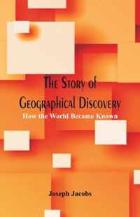 The Story of Geographical Discovery