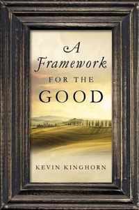 A Framework for the Good