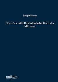 UEber das mittelhochdeutsche Buch der Marterer