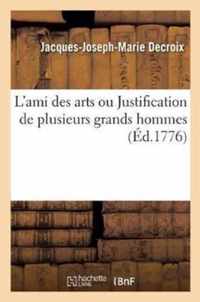 L'Ami Des Arts Ou Justification de Plusieurs Grands Hommes