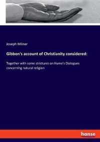 Gibbon's account of Christianity considered