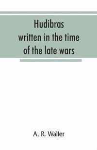 Hudibras; written in the time of the late wars