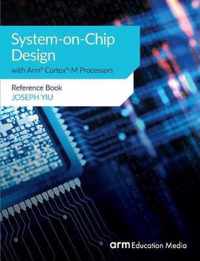 System-on-Chip Design with Arm(R) Cortex(R)-M Processors
