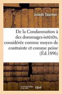 de la Condamnation A Des Dommages-Interets, Consideree Comme Moyen de Contrainte Et Comme Peine