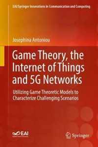 Game Theory, the Internet of Things and 5G Networks