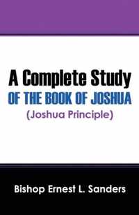 A Complete Study of the Book of Joshua (Joshua Principle)
