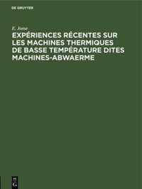 Experiences Recentes Sur Les Machines Thermiques de Basse Temperature Dites Machines-Abwaerme