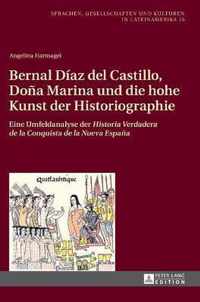 Bernal Diaz del Castillo, Dona Marina Und Die Hohe Kunst Der Historiographie