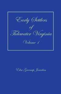 Early Settlers of Tidewater Virginia, Volume 1