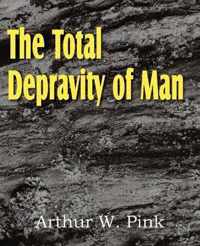 The Total Depravity of Man