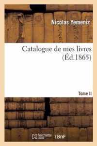 Catalogue de Mes Livres. Tome II