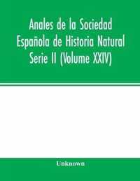 Anales de la Sociedad Espanola de Historia Natural Serie II (Volume XXIV)