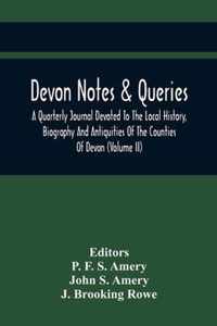Devon Notes & Queries; A Quarterly Journal Devoted To The Local History, Biography And Antiquities Of The Counties Of Devon (Volume Ii)