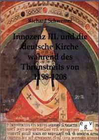 Innozenz III. und die deutsche Kirche wahrend des Thronstreites von 1198-1208