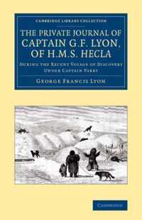 The Private Journal of Captain G. F. Lyon, of HMS Hecla