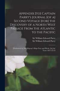 Appendix [to] Captain Parry's Journal [of a] Second Voyage [for] the Discovery of a North West Passage From the Atlantic to the Pacific [microform]