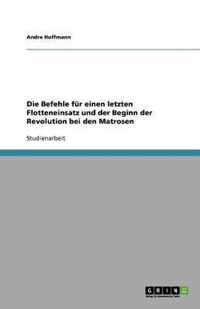 Die Befehle fur einen letzten Flotteneinsatz und der Beginn der Revolution bei den Matrosen