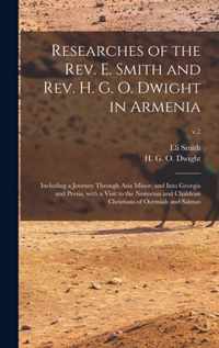 Researches of the Rev. E. Smith and Rev. H. G. O. Dwight in Armenia