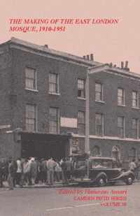 The Making of the East London Mosque, 1910-1951