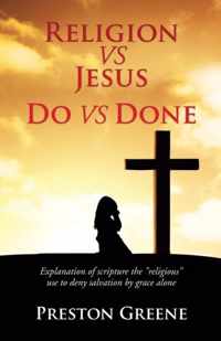 RELIGION vs JESUS Do vs Done