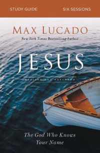 Jesus Study Guide The God Who Knows Your Name