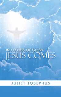 In Clouds of Glory Jesus Comes