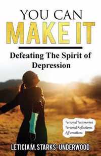 You Can Make It: Defeating The Spirit of Depression