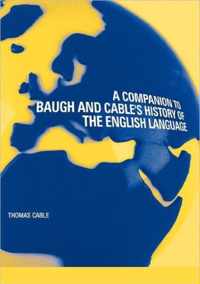 A Companion to Baugh and Cable's a History of the English Language