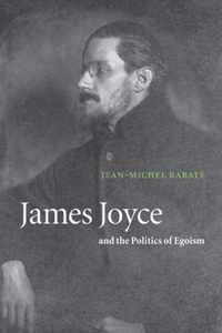 James Joyce and the Politics of Egoism