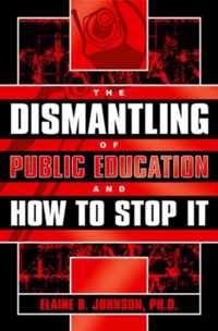 The Dismantling of Public Education and How to Stop It