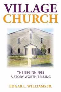 Village Church: The Beginnings
