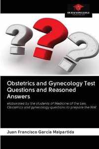 Obstetrics and Gynecology Test Questions and Reasoned Answers