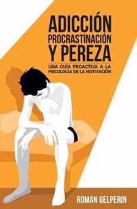 Adiccion, procrastinacion y pereza