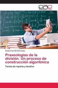 Praxeologias de la division. Un proceso de construccion algoritmica