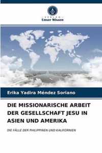 Die Missionarische Arbeit Der Gesellschaft Jesu in Asien Und Amerika