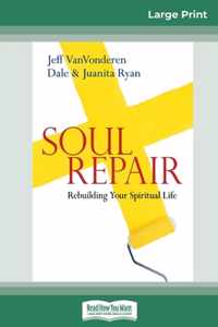 Soul Repair: Rebuilding Your Spiritual Life (16pt Large Print Edition)
