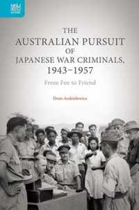 The Australian Pursuit of Japanese War Criminals - From Foe to Friend