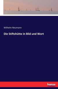 Die Stiftshutte in Bild und Wort