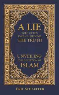 A Lie Told Often Enough Becomes The Truth