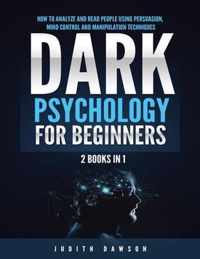 Dark Psychology for Beginners: 2 Books in 1