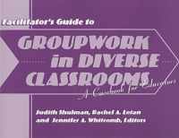 Groupwork in Diverse Classrooms  Facilitator's Guide