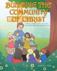 Building the Community of Christ: A Focus on Matthew, Mark, Luke and John
