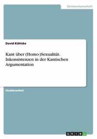 Kant uber (Homo-)Sexualitat. Inkonsistenzen in der Kantischen Argumentation