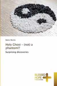 Holy Ghost - (not) a phantom!?