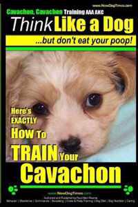 Cavachon, Cavachon Training AAA Akc - Think Like a Dog, But Don't Eat Your Poop!