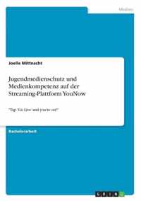 Jugendmedienschutz und Medienkompetenz auf der Streaming-Plattform YouNow