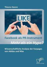 Facebook als PR-Instrument: Mehr als ein Hype?: Wissenschaftliche Analyse der Fanpages von Adidas und Nike